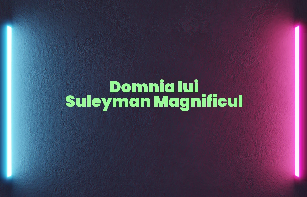 domnia lui suleyman magnificul