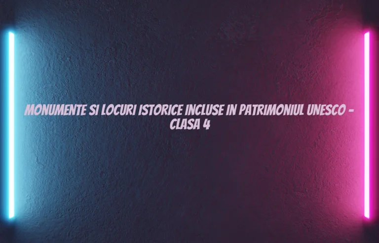 monumente si locuri istorice incluse in patrimoniul unesco clasa 4