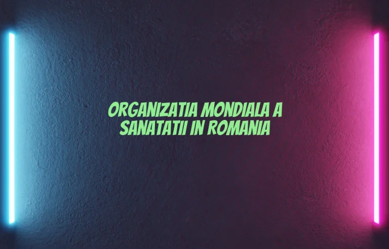 organizatia mondiala a sanatatii romania