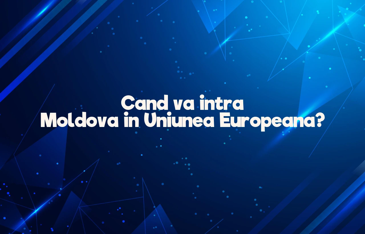 cand va intra moldova in uniunea europeana