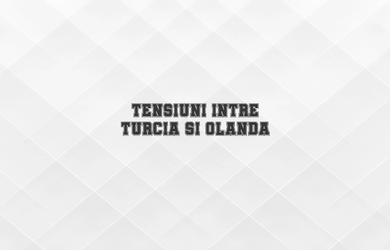 tensiuni intre turcia si olanda