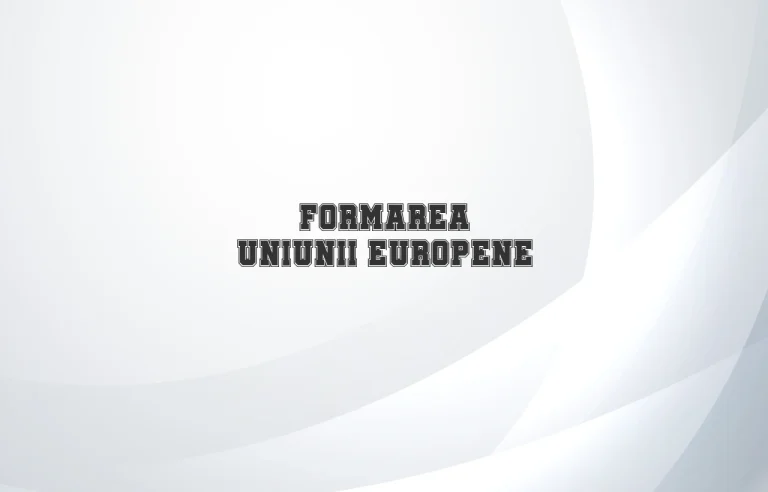 formarea uniunii europene