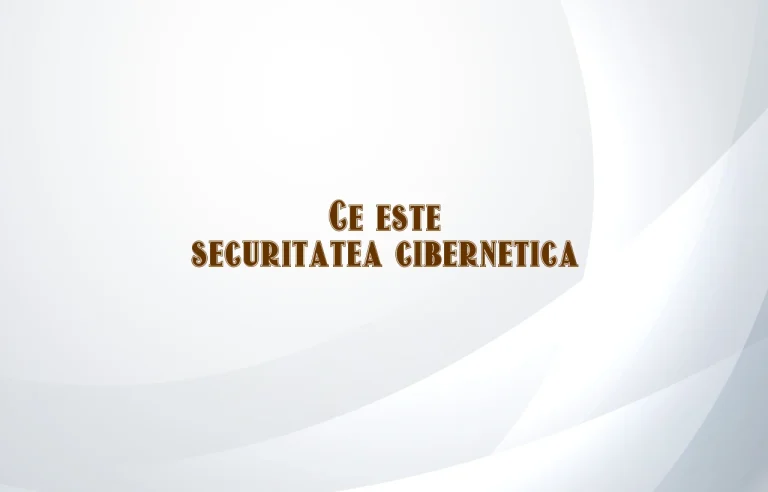 ce este securitatea cibernetica